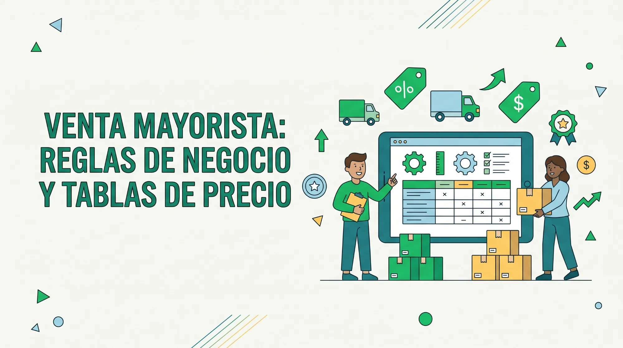 ¿Tabla de Precios o Reglas de Negocio? Dos formas de personalizar tus ventas mayoristas
